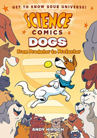 Image of Science Comics: Dogs: From Predator to Protector