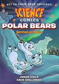 Image of Science Comics: Polar Bears: Survival on the Ice