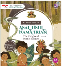 Seri Cerita Rakyat Nusantara Papua Barat: Asal Usul Nama Irian