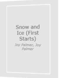 Snow and Ice (First Starts)